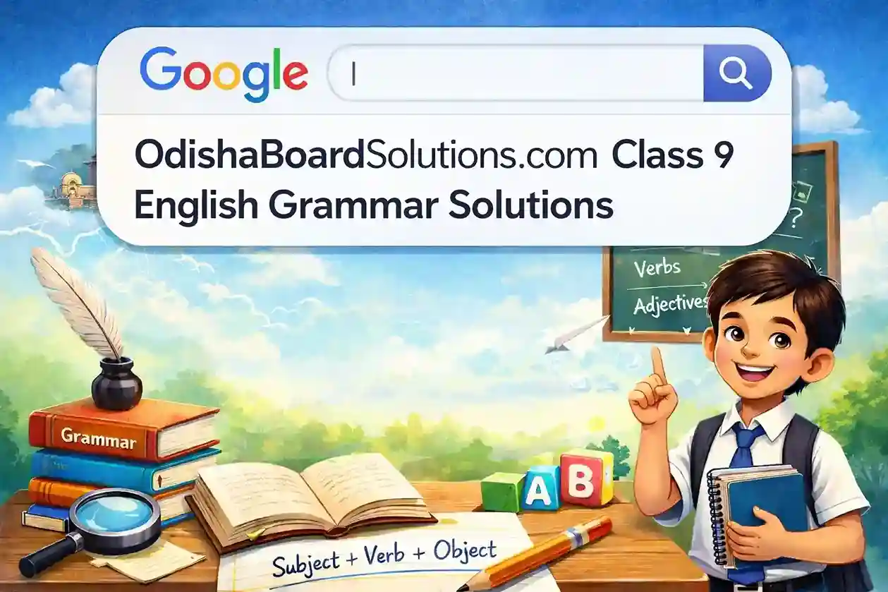 BSE Odisha Class 9 English Grammar Solutions and Question Answer Key for Odia Medium Students.